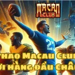 Thể thao Macau club là sân chơi nổi bật hàng đầu Châu Á