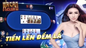 Sơ lược về tựa game tiến lên đếm lá Macau Club