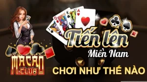 Tiến lên miền Nam Macau club bất kỳ ai cũng chơi được