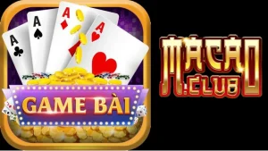 Sảnh game bài tại Macau club an toàn và công bằng tuyệt đối